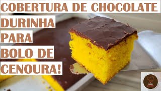 COBERTURA DE CHOCOLATE DURINHA para bolo de cenoura [upl. by Lothar]