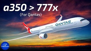 Why Did Qantas Choose the a350 Over the 777x [upl. by Faro981]