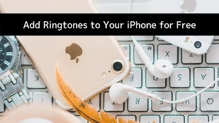 How to Add Ringtones to your iPhone for Free [upl. by Madel]