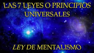 LAS 7 LEYES O PRINCIPIOS UNIVERSALESLEY DE MENTALISMO [upl. by Aihsetel]