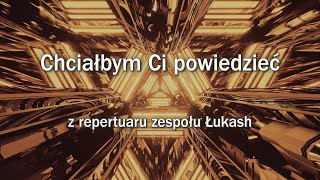 KARAOKE  Łukash  Chciałbym Ci powiedzieć [upl. by Rafaela]