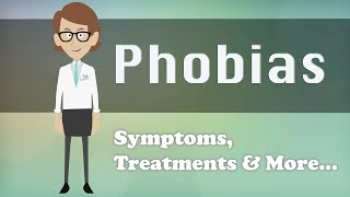 Phobias  Symptoms Treatments amp More [upl. by Streeter]