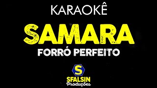 SAMARA  ForrÃ³ Perfeito KARAOKÃŠ VERSION [upl. by Bindman]