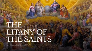 THE LITANY OF THE SAINTS – Gregorian Chant [upl. by Redyr849]