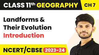 Landforms And Their Evolution  Introduction  Class 11 Geography [upl. by Oirretna]