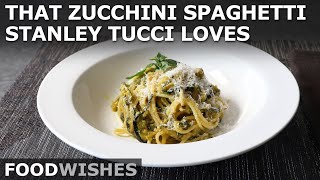 That Zucchini Spaghetti Stanley Tucci Loves Spaghetti alla Nerano  Food Wishes [upl. by Nerha]