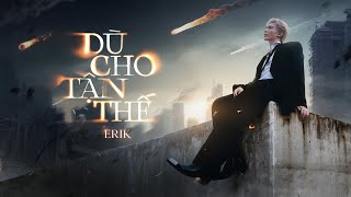 ERIK  Dù cho tận thế vẫn yêu em  Official MV  Valentine 2025 [upl. by Ranie]