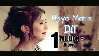 Haye Mera Dil New Version  Sad Song  Love Video [upl. by Ursi]