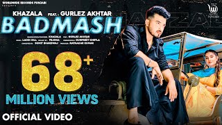 BADMASH OFFICIAL VIDEO by KHAZALA ft GURLEZ AKHTAR  PRABH GREWAL  LADDI GILL Punjabi Song [upl. by Llevad]