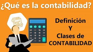 QUE es la CONTABILIDAD y TIPOS de CONTABILIDAD [upl. by Gibb]