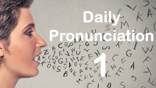 English Pronunciation Practice Daily Pronunciation 1 2019 [upl. by Hares]