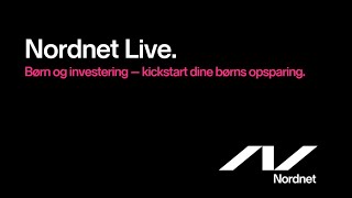 Nordnet Live Børn og investering – kickstart dine børns opsparing [upl. by Patrick]