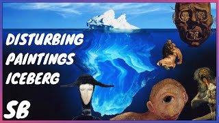 The Disturbing Paintings Iceberg Chart Explained [upl. by Devlin]