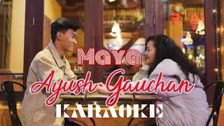 Maya  Ayush Gauchan  Karaoke with lyrics [upl. by Vere]