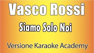 Vasco Rossi  Siamo Solo Noi Versione Karaoke Academy Italia [upl. by Joyce]