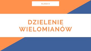 Liceum Klasa II Wielomiany Dzielenie wielomianów [upl. by Hgielra]