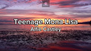 Alfie Castley  Teenage Mona Lisa Lyrics [upl. by Akiemehs]