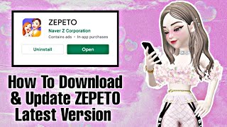 Update How To Download amp Update ZEPETO Latest Version [upl. by Ecneps]