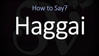 How to Pronounce Haggai CORRECTLY [upl. by Ervine247]