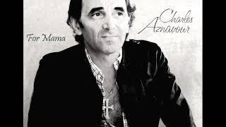 Charles Aznavour FOR MAMA La mamma with lyrics below [upl. by Blain]