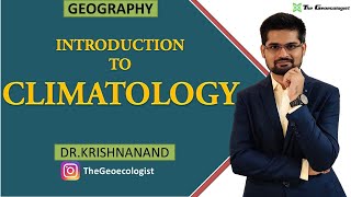 Introduction to Climatology Nature and Scope of Climatology Dr Krishnanand [upl. by Stefanie]