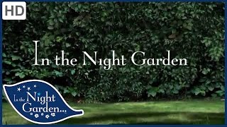 In the Night Garden  Welcome [upl. by Eedahs651]