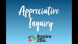 What is Appreciative Inquiry [upl. by Steep83]