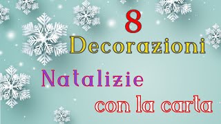 8 Decorazioni natalizie fai da te con la carta Tutorial DIY [upl. by Stefanie]