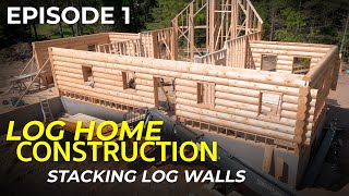 Episode 1 Log Home Construction  Stacking Log Walls Framing amp Building Techniques [upl. by Ward]