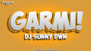 Garmi  Bollywood Rmx  Dj Sunny Dwn [upl. by Elleahcim]