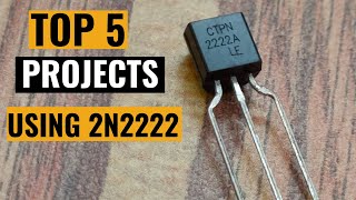 Top 5 projects using 2N2222 transistor [upl. by Soloman921]