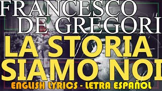 LA STORIA SIAMO NOI  De Gregori Letra Español English Lyrics Testo Italiano [upl. by Arolf866]