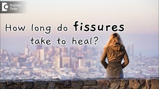 How long do fissures take to heal How are they different from piles  Dr Rajasekhar M R [upl. by Lindsey]