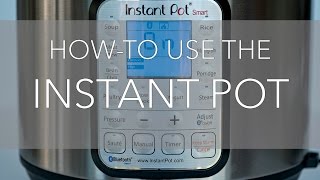 How To Use The Instant Pot Pressure Cooker [upl. by Cinemod]