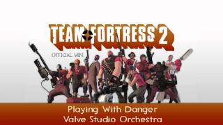 Team Fortress 2 Soundtrack  Playing With Danger [upl. by Asseniv]