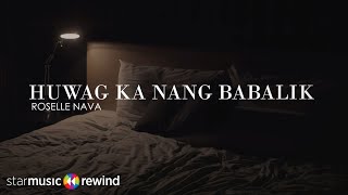 Huwag Ka Nang Magbabalik  Roselle Nava Lyrics [upl. by Trudi]