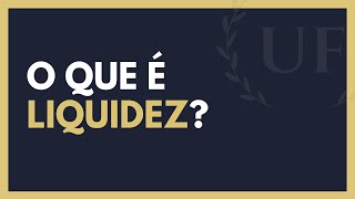 O que é Liquidez  Tudo Sobre Liquidez  DESCOMPLICADO [upl. by Heise]