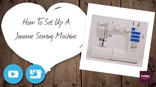 How to Set Up a Janome Sewing Machine  Hobbycraft [upl. by Ennylyak]