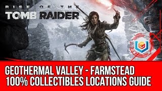 Rise of the Tomb Raider  All Collectibles Locations Guide  Geothermal Valley Farmstead [upl. by Lanoil]