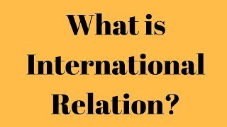 What is International Relation What is the meaning of International Relation [upl. by Gervais]