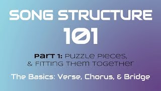 SONG STRUCTURE 101 Pt 1A  THE BASICS Verse Chorus amp Bridge [upl. by Ainerol]