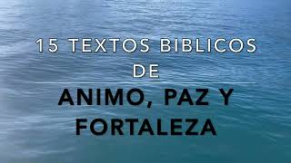 15 TEXTOS BIBLICOS DE ANIMO PAZ Y FORTALEZA [upl. by Gaston242]