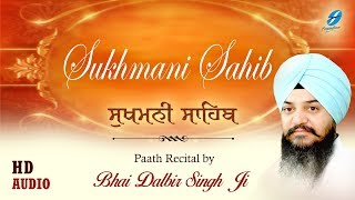 Sukhmani Sahib Path  Bhai Dalbir Singh Ji  Gurbani Shabad Kirtan  Full Audio [upl. by Samled518]