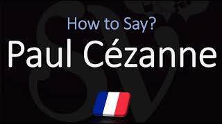 How to Pronounce Paul Cézanne  French amp English Pronunciation [upl. by Laufer]