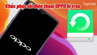 Cách khắc phục lỗi điện thoại OPPO bị treo khi khởi động máy đơn giản [upl. by Auhsohey]