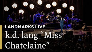 kd lang Performs quotMiss Chatelainequot  Landmarks Live in Concert  Great Performances on PBS [upl. by Alliuqa]