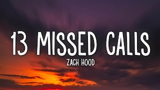 Zach Hood  13 Missed Calls Lyrics [upl. by Gnen]