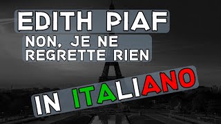 Edith Piaf  Non je ne regrette rien Traduzione in italiano [upl. by Orofselet]