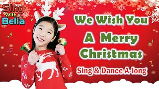 We Wish You A Merry Christmas with Actions and Lyrics  Kids Christmas Song  Sing with Bella [upl. by Zeuqcaj331]