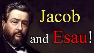 Jacob and Esau  Charles Spurgeon Audio Sermons [upl. by Leemaj696]